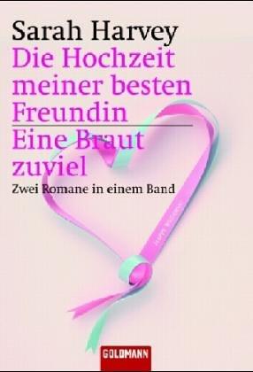 Die Hochzeit meiner besten Freundin / Eine Braut zuviel: zwei Romane in einem Band