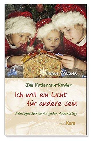 Ich will ein Licht für andere sein: Vorlesegeschichten für jeden Adventstag