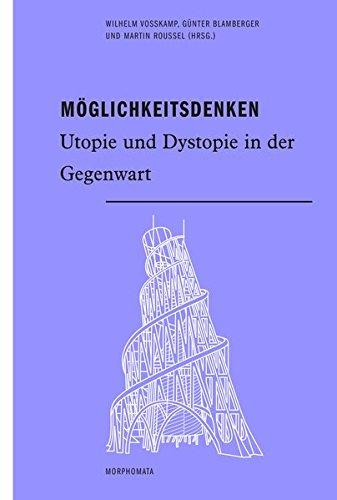 Möglichkeitsdenken. Utopie und Dystopie in der Gegenwart (Morphomata)