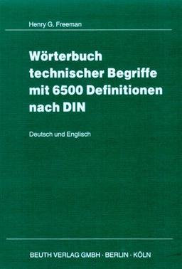 Wörterbuch technischer Begriffe mit 6500 Definitionen nach DIN. Deutsch und Englisch