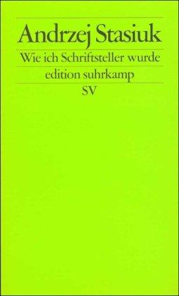 Wie ich Schriftsteller wurde: Versuch einer intellektuellen Autobiographie (edition suhrkamp)