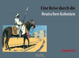 Kamerun: Eine Reise durch die Deutschen Kolonien