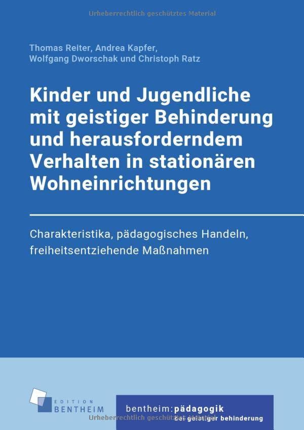 Kinder und Jugendliche mit geistiger Behinderung und herausforderndem Verhalten in stationären Wohneinrichtungen: Charakteristika, pädagogisches ... (bentheim:pädagogikbeigeistigerbehinderung)