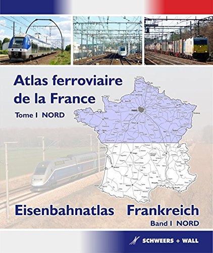 Atlas ferroviaire de la France - Tome 1 NORD: Eisenbahnatlas Frankreich - Band 1 NORD