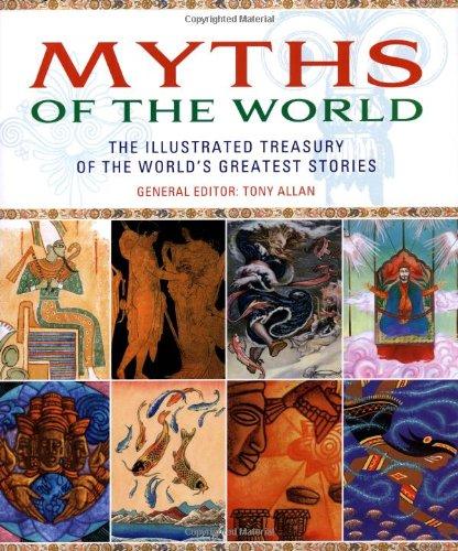 Myths of the World: The Illustrated Treasury of the World's Greatest Stories