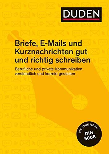 Duden Ratgeber – Briefe, E-Mails und Kurznachrichten gut und richtig schreiben: Berufliche und private Kommunikation verständlich und korrekt ... verstndlich und korrekt gestalten