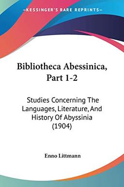 Bibliotheca Abessinica, Part 1-2: Studies Concerning The Languages, Literature, And History Of Abyssinia (1904)