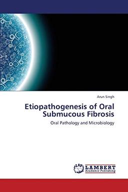 Etiopathogenesis of Oral Submucous Fibrosis: Oral Pathology and Microbiology