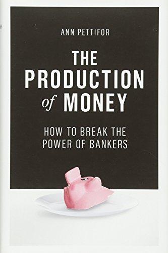 The Production of Money: How to Break the Power of Bankers