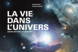 La vie dans l'Univers : entre mythes et réalités