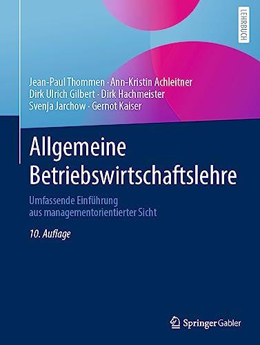 Allgemeine Betriebswirtschaftslehre: Umfassende Einführung aus managementorientierter Sicht