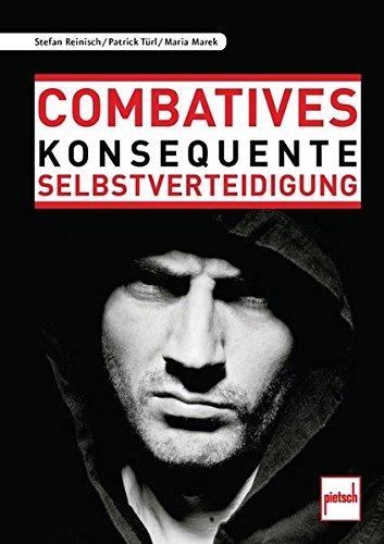 Combatives: Konsequente Selbstverteidigung