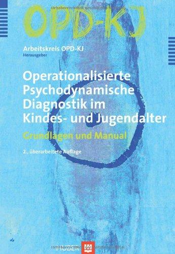 Operationalisierte Psychodynamische Diagnostik im Kindes- und Jugendalter: Grundlagen und Manual