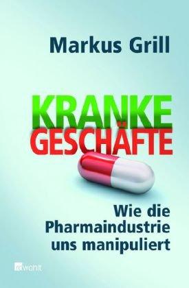 Kranke Geschäfte: Wie die Pharmaindustrie uns manipuliert