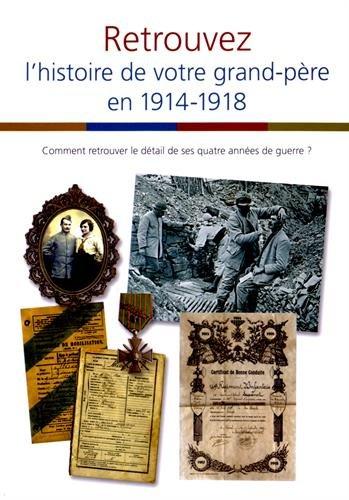 Retrouvez l'histoire de votre grand-père en 1914-1918 : comment retrouver le détail de ses quatre années de guerre ?