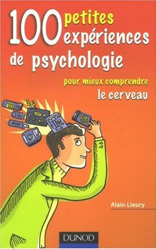 100 petites expériences de psychologie pour mieux comprendre le cerveau