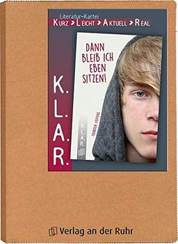 K.L.A.R. - Literatur-Kartei „Dann bleib ich eben sitzen!“ (K.L.A.R. (Kurz - Leicht - Aktuell - Real))