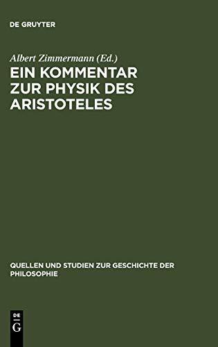 Ein Kommentar zur Physik des Aristoteles: Aus der Pariser Artistenfakultät um 1273 (Quellen und Studien zur Geschichte der Philosophie, 11, Band 11)