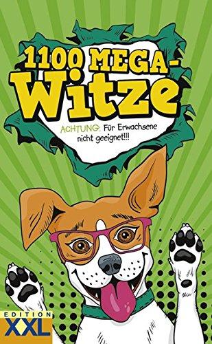 1100 Mega-Witze: ACHTUNG: Für Erwachsene nicht geeignet!!!