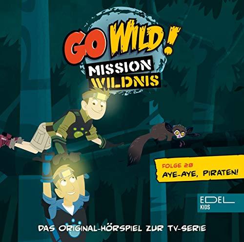 Go Wild! Mission Wildnis - Aye-Aye, Piraten! - Das Original-Hörspiel zur TV-Serie, Folge 28