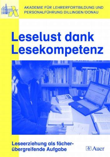 Leselust dank Lesekompetenz: Leseerziehung als fächerübergreifende Aufgabe