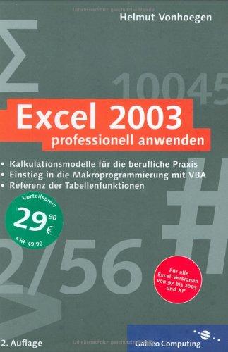 Excel 2003 professionell anwenden: Kalkulationsmodelle für die berufliche Praxis, Referenz der Tabellenfunktionen, Einstieg in VBA (Galileo Computing)