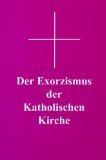 Der Exorzismus der katholischen Kirche