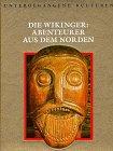 Die Wikinger: Abenteurer aus dem Norden (Bildband: Untergegangene Kulturen)