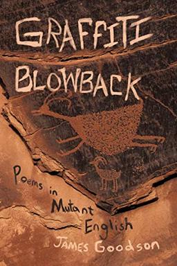 Graffiti Blowback: Poems in Mutant English