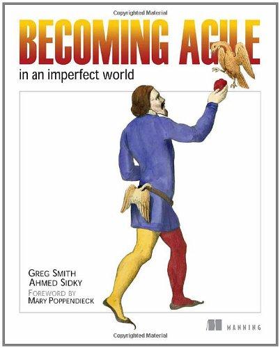 Becoming Agile: In an Imperfect World: .in a Imperfect World