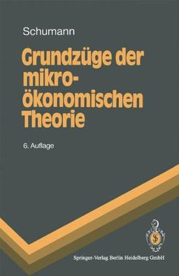 Grundzüge der mikroökonomischen Theorie (Springer-Lehrbuch)