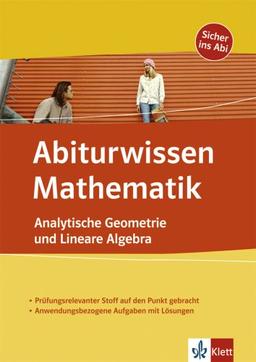 Abiturwissen Mathematik: Analytische Geometrie und Lineare Algebra