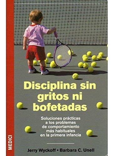 Disciplina sin gritos ni bofetadas (NIÑOS Y ADOLESCENTES)