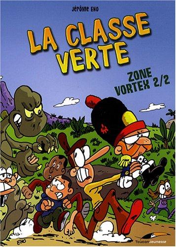 La classe verte. Vol. 1-2. Zone vortex