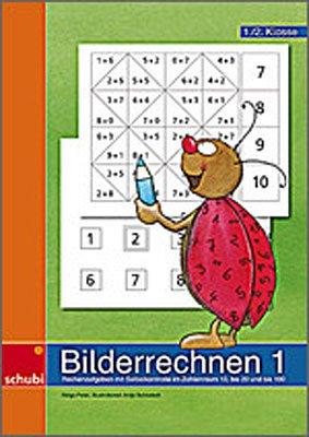 Bilderrechnen 1: Rechenaufgaben mit Selbstkontrolle im Zahlenraum bis10, bis 20 und bis 100 - Kopiervorlagen