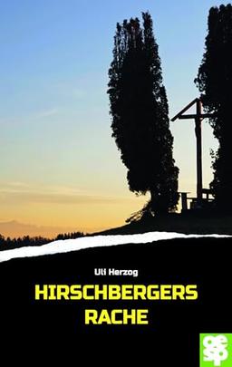 Hirschbergers Rache. Ein Oberschwabenkrimi