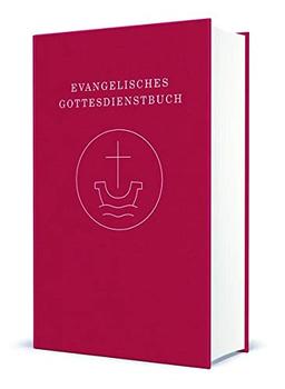 Evangelisches Gottesdienstbuch: Agende für die Union Evangelischer Kirchen in der EKD (UEK) und für die Vereinigte Evangelisch-Lutherischen Kirche ... und Lieder“ (2018) überarbeitete Fassung 2020