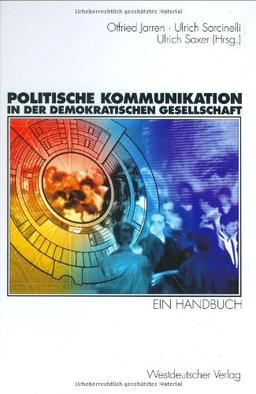 Politische Kommunikation in der demokratischen Gesellschaft. Ein Handbuch mit Lexikonteil