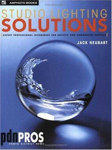 Studio Lighting Solutions: Expert Professional Techniques for Artistic and Commercial Success: Expert Professional Techniques for Artistic and Commerial Success (Pdnpros)