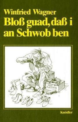 Bloß guad, daß i an Schwob ben