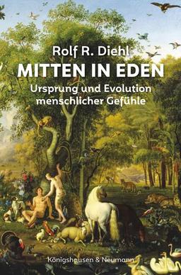 Mitten in Eden: Ursprung und Evolution menschlicher Gefühle