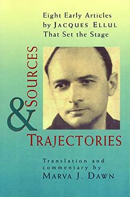 Sources and Trajectories: Eight Early Articles by Jacques Ellul That Set the Stage