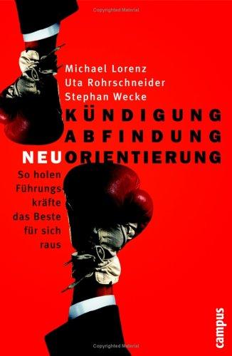 Kündigung, Abfindung, Neuorientierung: So holen Führungskräfte das Beste für sich raus