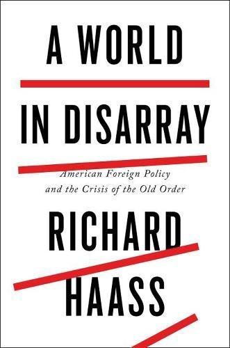 A World in Disarray: American Foreign Policy and the Crisis of the Old Order