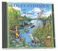 Vogelstimmen-Serie. Vogelstimmen in Park und Garten /in Feld und Flur /am Wasser /im Wald /in Heide, Moor und Sumpf /am Meer /im Gebirge: Vogelstimmen am Wasser,Ed.3