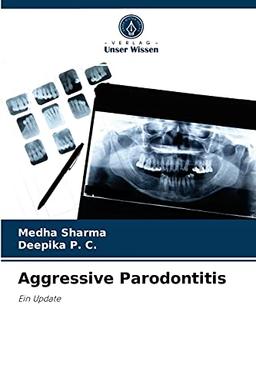 Aggressive Parodontitis: Ein Update