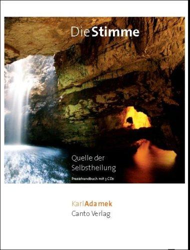 Die Stimme - Quelle der Selbstheilung: Praxishandbuch zum heilsamen Singen mit 3 CDs