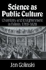 Science as Public Culture: Chemistry and Enlightenment in Britain, 1760–1820