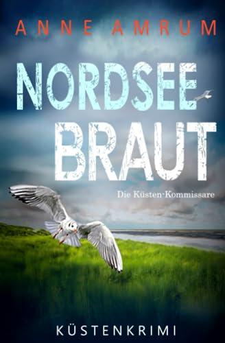 Nordsee Braut - Die Küsten-Kommissare: Küstenkrimi (Die Nordsee-Kommissare, Band 15)