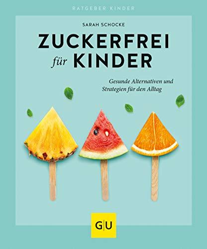 Zuckerfrei für Kinder (GU Ratgeber Kinder)